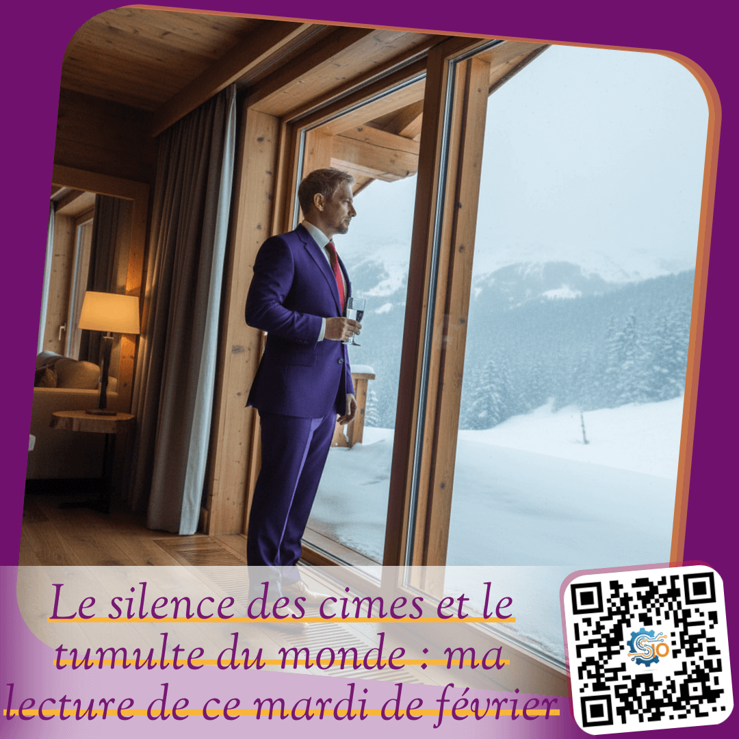 Le silence des cimes et le tumulte du monde : ma lecture de ce mardi de février