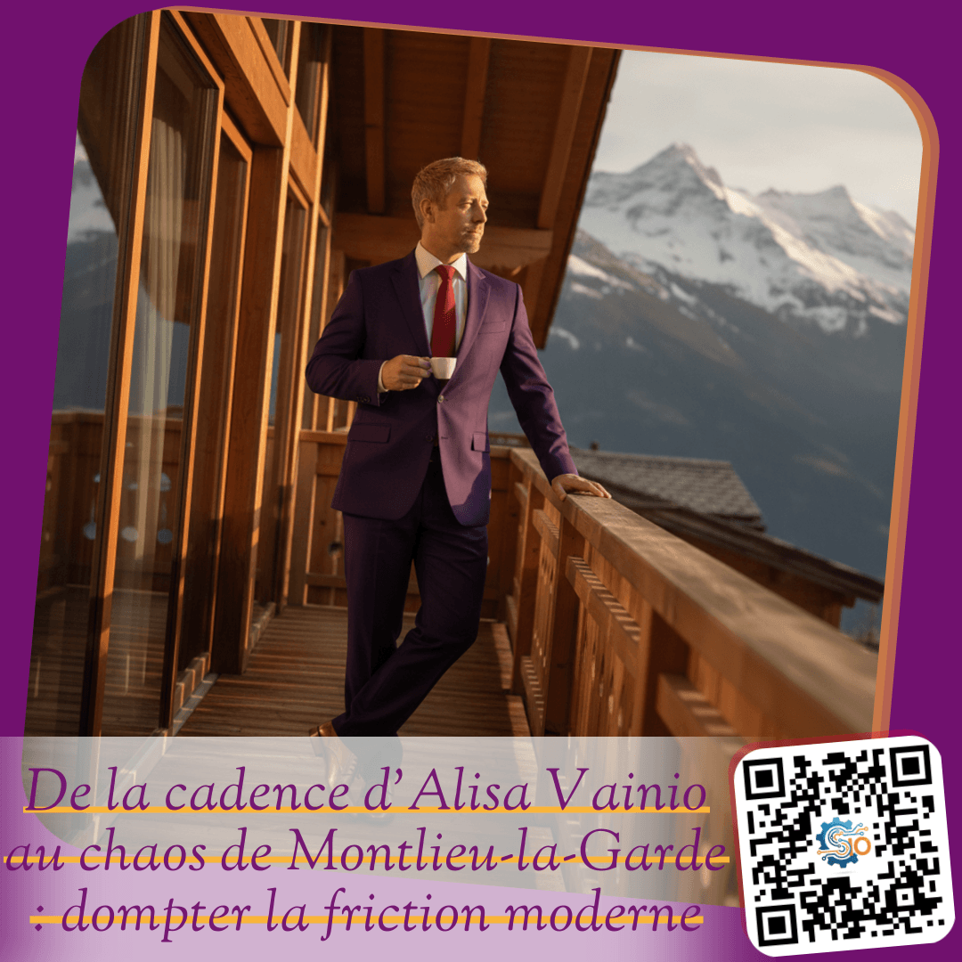 De la cadence d'Alisa Vainio au chaos de Montlieu-la-Garde : dompter la friction moderne