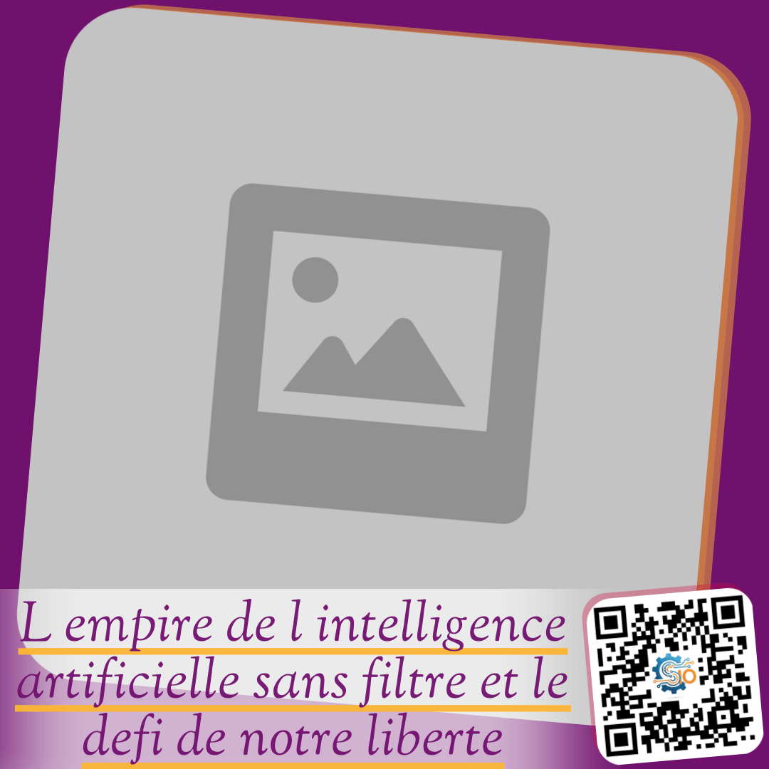 L empire de l intelligence artificielle sans filtre et le defi de notre liberte